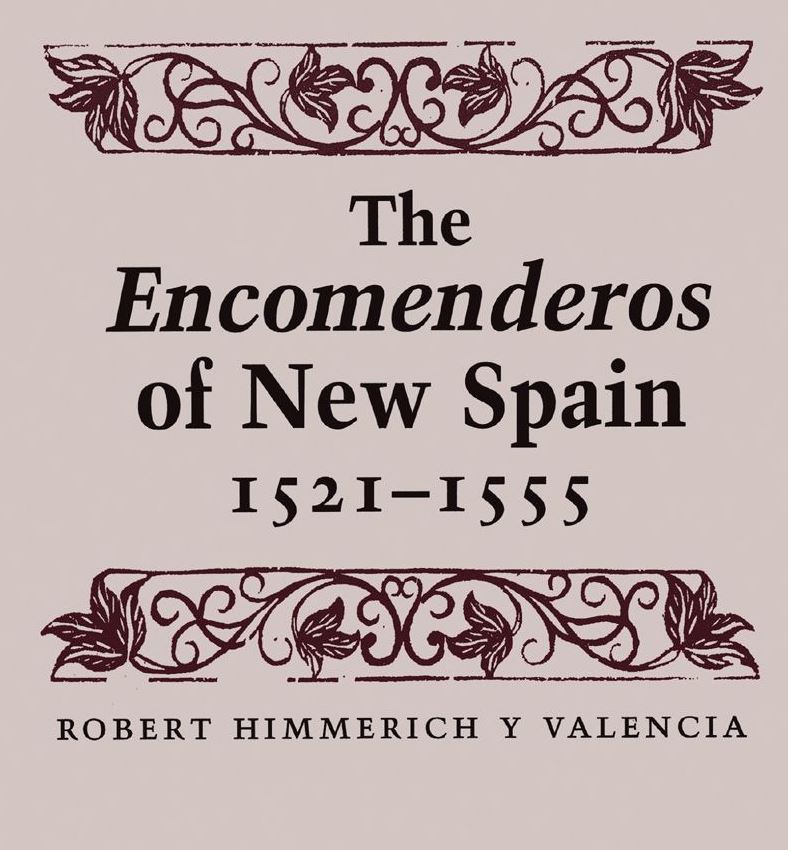 The Encomenderos of New Spain 1521 - 1555